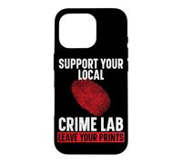 Support Your Local Crime Lab Leave Your Prints Forensic Case for iPhone 16 Pro