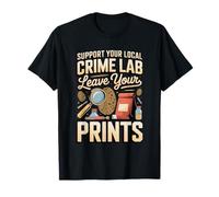 Support Your Local Crime Lab Leave Your Prints Forensics T-Shirt