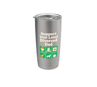 Support Your Local Divorced Dad Humor Stainless Steel Insulated Tumbler