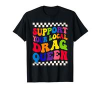 support your local drag queen pride rainbow LGBT lesbian T-Shirt