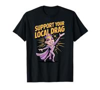 Support Your Local Drag Queer Culture Pride Art T-Shirt