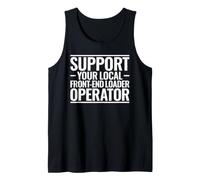 Support Your Local Front-End Loader Operator Tank Top