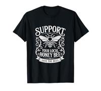 Support Your Local Honey Bee Save The Bees Message T-Shirt
