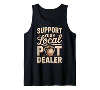 Support Your Local Pot Dealer Pottery Humor Tank Top