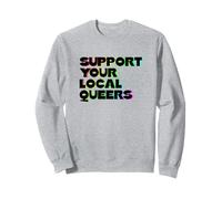 Support Your Local Queers Sweatshirt