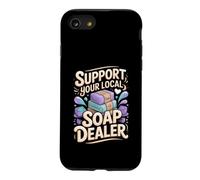 Support Your Local Soap Dealer Making Handmade Case for iPhone SE (2020) / 7/8
