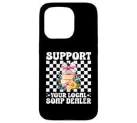 Support Your Local Soap Dealer Soap Making Soap Maker Girl Case for iPhone 15 Pro