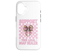 Support Your Local Soap Dealer Soap Making Soap Maker Girl Case for iPhone 16