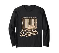 Support Your Local Sourdough Dealer Bread Long Sleeve T-Shirt