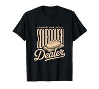 Support Your Local Sourdough Dealer Bread T-Shirt