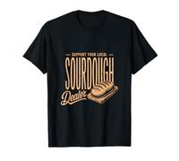 Support Your Local Sourdough Dealer Bread T-Shirt