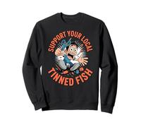 Support Your Local Tinned Fish Canned Seafood Funny Sweatshirt