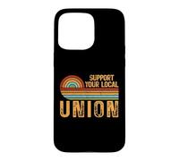 Support Your Local Union Retro Labor Pride Design Case for iPhone 15 Pro Max