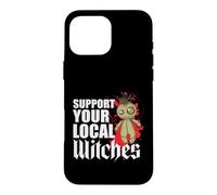 Support Your Local Witches Witchcraft in the Neighbourhood Case for iPhone 16 Pro Max