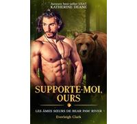 Supporte-moi, Ours: Une maman célibataire et un ours irrésistible (Les Âmes sœurs de Bear Paw River)