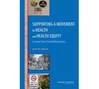 Supporting a Movement for Health and Health Equity : Lessons from Social Movements: Workshop Summary