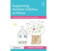 Supporting Autistic Children at Home: A Practical Guide for Parents and Caregivers