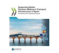 Supporting better decision-making in transport Infrastructure in Spain: infrastructure governance review