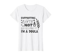 SUPPORTING BIRTH NOT DELIVERING IT - PROUD DOULA STYLE T-Shirt