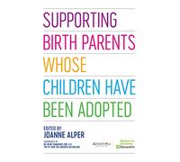 Supporting Birth Parents Whose Children Have Been Adopted