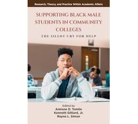 Supporting Black Male Students in Community Colleges: The Silent Cry for Help (Research, Theory, and Practice Within Academic Affairs)