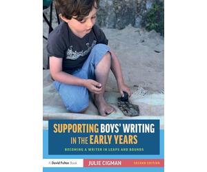 Supporting Boys’ Writing in the Early Years: Becoming a Writer In Leaps and Bounds