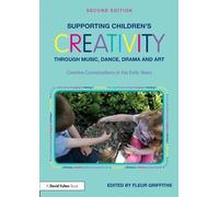 Supporting Children's Creativity through Music, Dance, Drama and Art: Creative Conversations in the Early Years