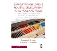 Supporting Children’s Holistic Development at School and Home : A Framework for Integrating Academic Achievement and Social-Emotional Growth