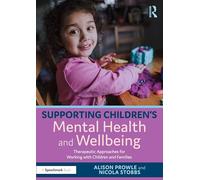 Supporting Children’s Mental Health and Wellbeing: Therapeutic Approaches for Working with Children and Families