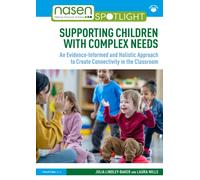 Supporting Children with Complex Needs : An Evidence-Informed and Holistic Approach to Create Connectivity in the Classroom