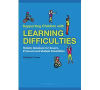 Supporting Children with Learning Difficulties: Holistic Solutions for Severe, Profound and Multiple Disabilities