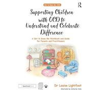 Supporting Children with OCD to Understand and Celebrate Difference: A Get to Know Me Workbook and Guide for Parents and Practitioners