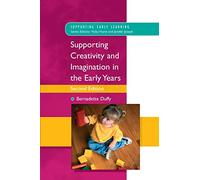 Supporting Creativity And Imagination In The Early Years (Supporting Early Learning)