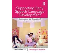 Supporting Early Speech-Language Development: Strategies for Ages 0-8