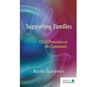 Supporting Families: Child Protection in the Community: 6 (Wiley Child Protection & Policy Series)