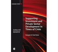 Supporting Investment and Private Sector Development in Times of Crisis: Strategies for Small States: 89 (Commonwealth Economic Paper Series)
