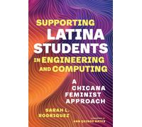 Supporting Latina Students in Engineering and Computing : A Chicana Feminist Approach