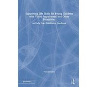 Supporting Life Skills for Young Children with Vision Impairment and Other Disabilities: An Early Years Habilitation Handbook