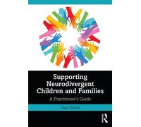 Supporting Neurodivergent Children and Families : A Practitioner's Guide