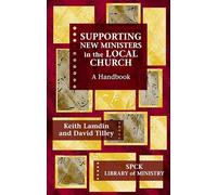 Supporting New Ministers in the Local Church: A Handbook (Library of Ministry) (The SPCK Library of Ministry)