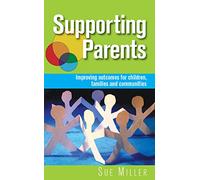 Supporting Parents: Improving Outcomes for Children, Families and Communities