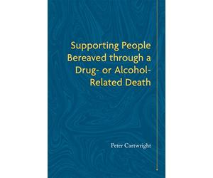 Supporting People Bereaved through a Drug- or Alcohol-Related Death