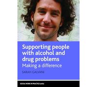 Supporting people with alcohol and drug problems: Making a Difference (Social Work in Practice)