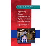 Supporting Physical Development In The Early Years (Supporting Early Learning)