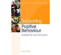 Supporting Positive Behaviour: A Workbook for Social Care Workers (Knowledge and Skills for Social Care Workers)