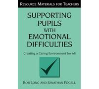 Supporting Pupils with Emotional Difficulties: Creating a Caring Environment for All (Resource Materials for Teachers)
