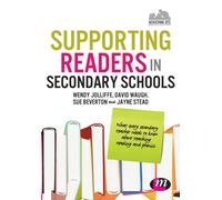 Supporting Readers in Secondary Schools : What every secondary teacher needs to know about teaching reading and phonics