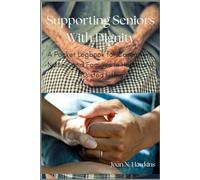 Supporting Seniors With Dignity: A Pocket Logbook for Caregivers, Nurses, and Families in Home and Assisted Living