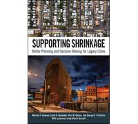 Supporting Shrinkage : Better Planning and Decision-Making for Legacy Cities