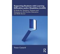 Supporting Students with Learning Difficulties and/or Disabilities (LLDD) : A Guide for Teachers, Trainees and Assessors in the Further Education and Skills Sector